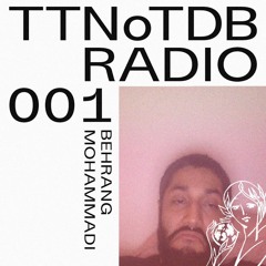 TTNoTDB Radio #1 w/ Behrang Mohammadi (20/01/21)