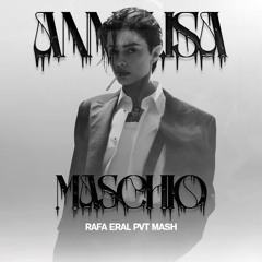Annalisa - M4schi0 (Rafa Eral pvt mash)