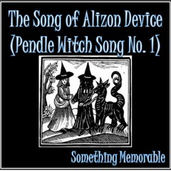 The Song Of Alizon Device (Pendle Witch Song No 1)