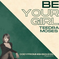 Teedra Moses - Be Your Girl (codyfromhighschool remix)