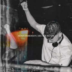 AIDANEMBERSON - ARE YOU READY