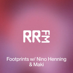 RRFM • Footprints w: Nino Henning & Maki • 18-09-2025