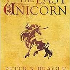 [ACCESS] [EPUB KINDLE PDF EBOOK] The Last Unicorn by Peter S. Beagle ✉️