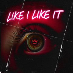 LIKE I LIKE IT (KING KOZZ FLIP)