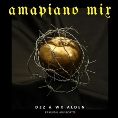 DZZ & WX_Alden - Amapiano Mix Vol.1