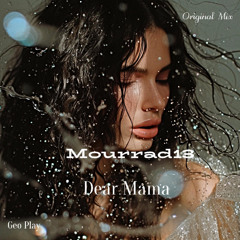 Mourrad13 - Dear Mama  (Original Mix)