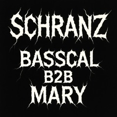 SCHRANZ SET | Basscal B2B Mary
