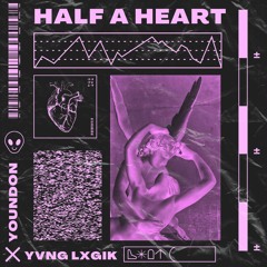 Half A Heart ft Yvng Lxgik(Prod. Y$E)
