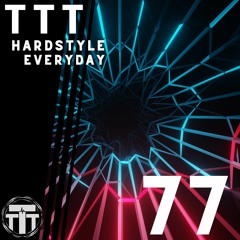 TTT Hardstyle Everyday | Episode 77
