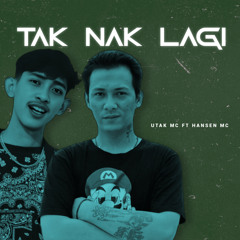 Tak Nak Lagi (feat. Hansen Mc)