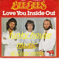 Bee Gees - Inside Out (Pete's Falsetto Rework)-Dj Crazy Funky House Music