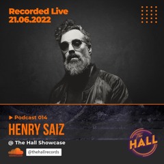 PODCAST 014 | HENRY SAIZ RECORDED LIVE AT THE HALL 21-06-2022