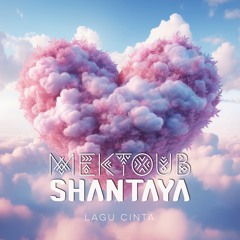 Mektoub & Shantaya - Lagu Cinta