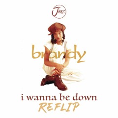 I Wanna Be Down REFLIP