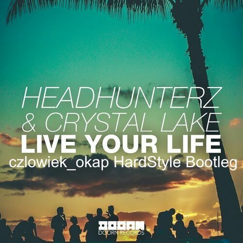 Stream Live Your Life Czlowiek Okap Hardstyle Bootleg By Czlowiek