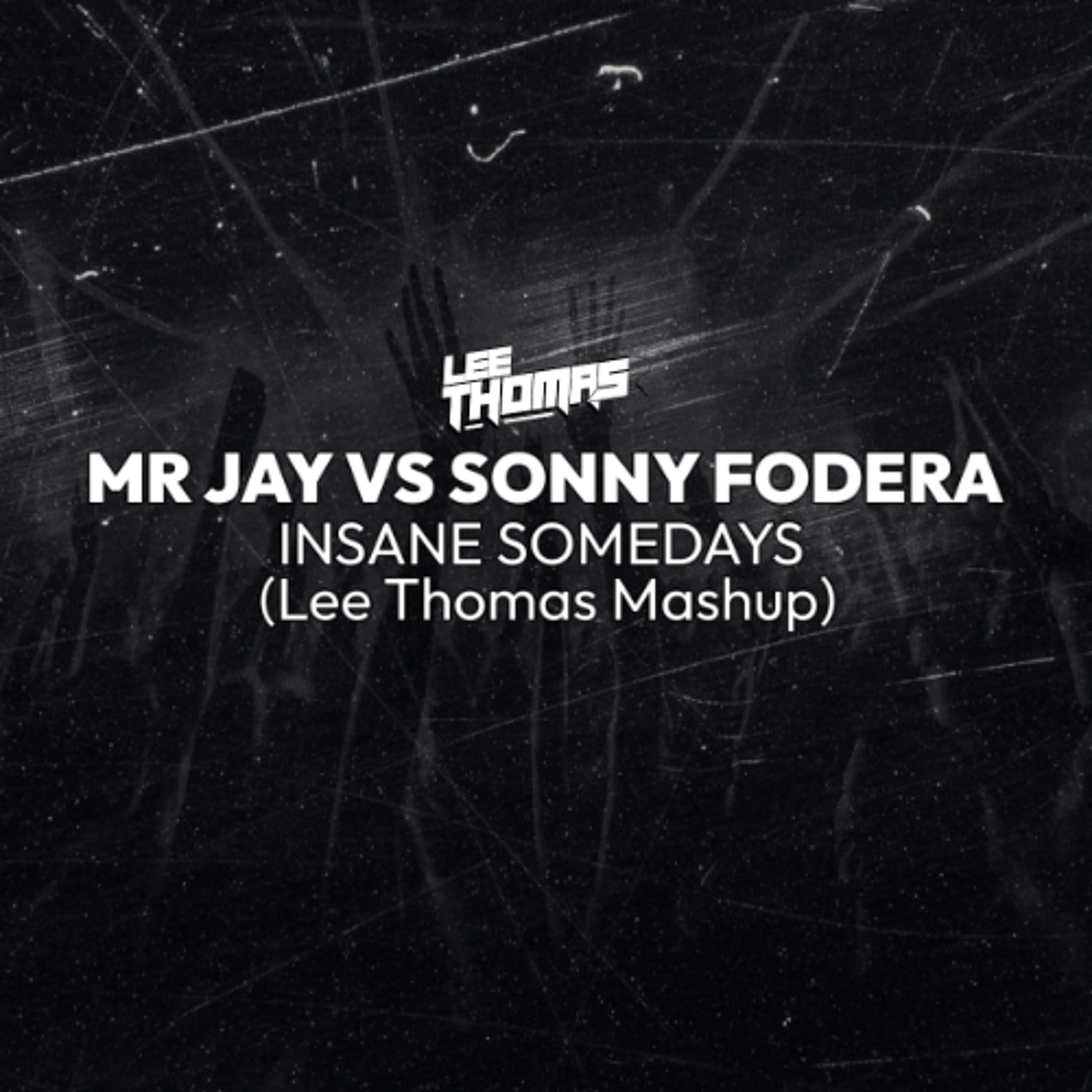 Mr Jay Vs Sonny Fodera - Insane Someday (Lee Thomas Mashup) **FREEDOWNLOAD** episode artwork
