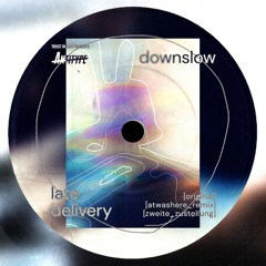Downslow - Late Delivery (Atwashere Remix)