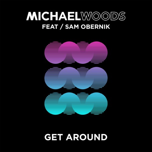 Michael Woods feat. Sam Obernik - Get Around (Original Mix)