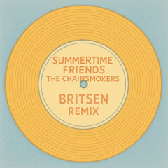 The Chainsmokers - Summertime Friends [Britsen remix]
