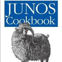[Access] PDF 💓 JUNOS Cookbook: Time-Saving Techniques for JUNOS Software Configurati