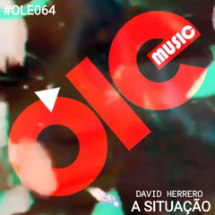 OLE064 - David Herrero - A Situaçâo (Original Mix) [PREMIERE]