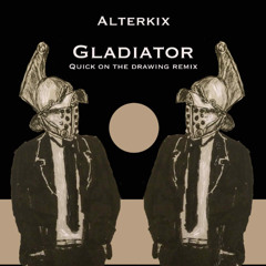 Gladiator (Quick on the drawing Remix)