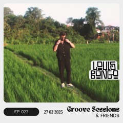 EP. 023 (Feat. Louis Bongo) | Groove Sessions & Friends