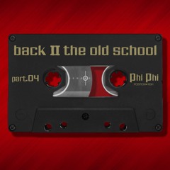 Phi Phi // Back To The OldSchool Part 4