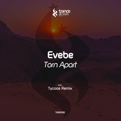 [OUT NOW!] Evebe - Torn Apart (Tycoos Remix)