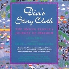 [DOWNLOAD $PDF$] Dia's Story Cloth: The Hmong People's Journey of Freedom, translated in White