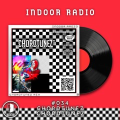 INDOOR RADIO Guest Mix: #034 CHORDTUNEZ [CHORDTUNEZ]