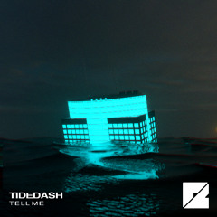 Tidedash - TELL ME
