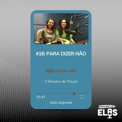 2 MINUTOS DE PAUSA: #16 – PARA DIZER NÃO