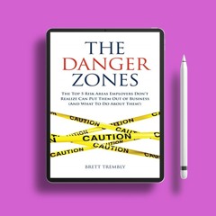 The Danger Zones: The Top 5 Risk Areas Employers Don’t Realize Can Put Them Out of Business (An