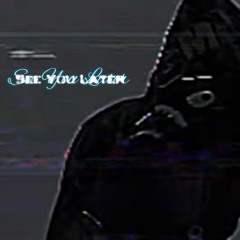 see ya later (p.kzip)[MUSIC VID OUT NOW]