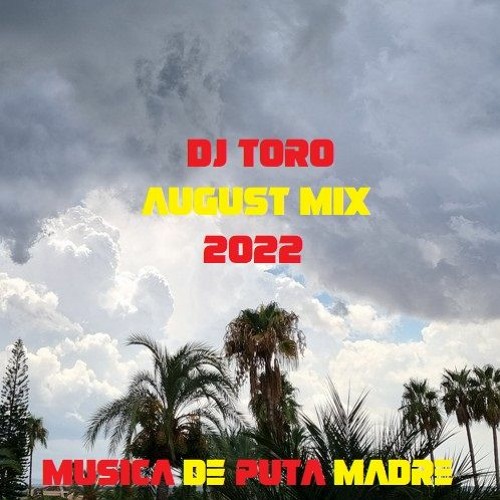 Stream DJ TORO AUGUST MIX 07 (2022) by 📡 🔊 ♬ 🄳🄹 🅃🄾🅁🄾 ♬ 🔊 📡 Listen