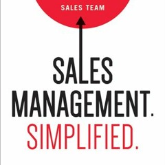 (Download) Sales Management. Simplified.: The Straight Truth About Getting Exceptional Results from