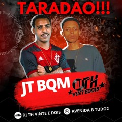 JT BQM -- DE CANTINHO TARADÃO -- AV'B ( DJ TH VINTE DOIS )