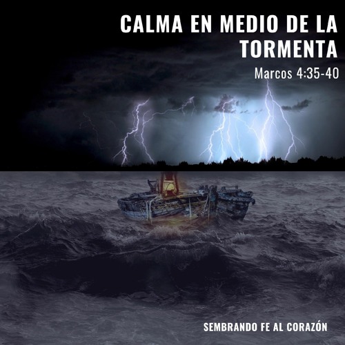 Stream episode CALMA EN MEDIO DE LA TORMENTA by Sembrando Fe al Corazón  podcast | Listen online for free on SoundCloud