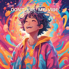 Don't Kill My Vibe (feat. Echo Wilder)