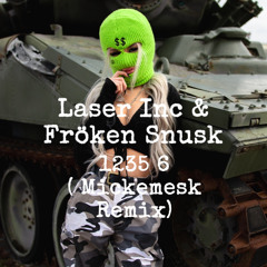 Laser Inc & Fröken Snusk - 12345 6  ( Mickemesk Remix )