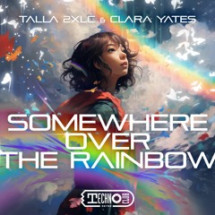 Talla 2XLC & Clara Yates - Somewhere Over The Rainbow