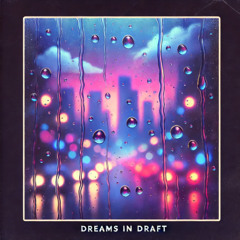 Dreams in Draft
