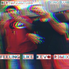 Feeling Like Kevo R3mix (feat. King Lui) R33ROKK