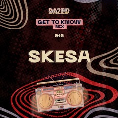 Get To Know Mix 016: Skesa