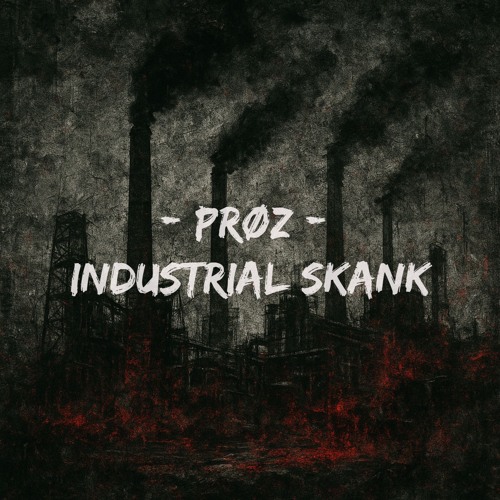 PRØZ - INDUSTRIAL SKANK (FREE DOWNLOAD)
