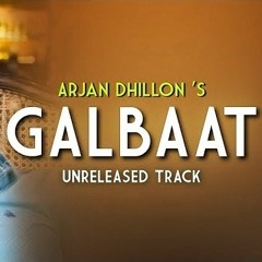 Galbaat - Arjan Dhillon New Song (Unreleased Song)