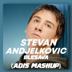 Stevan Andjelkovic - Blesava (Adis Mashup)