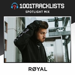 RØYAL - 1001Tracklists Spotlight Mix