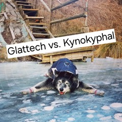 Glattech vs. Kynokyphal - Psycore & Hitech Set